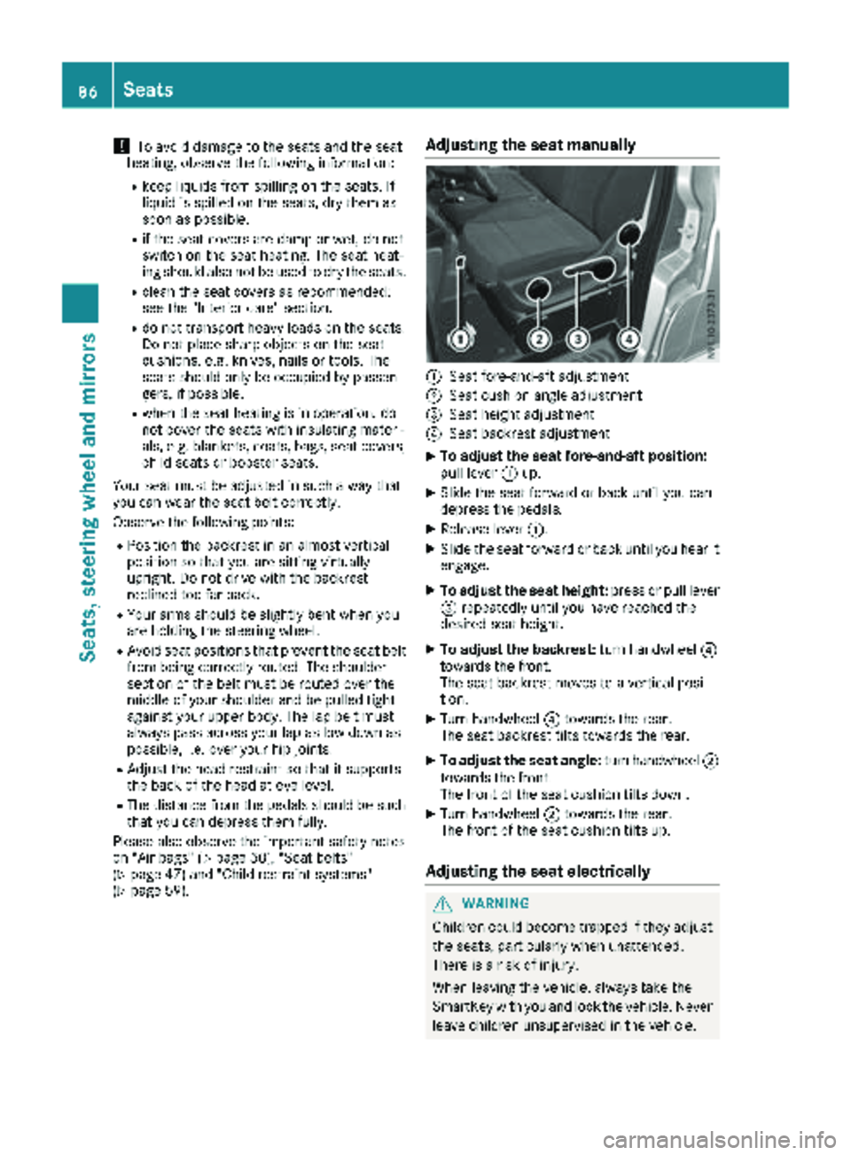 MERCEDES-BENZ METRIS 2019  MY19 Operator’s Manual !To avoid damage to the seats and the seat
heating, observe the following information:
Rkeep liquids from spilling on the seats. If
liquid is spilled on the seats, dry them as
soon as possible.
Rif th