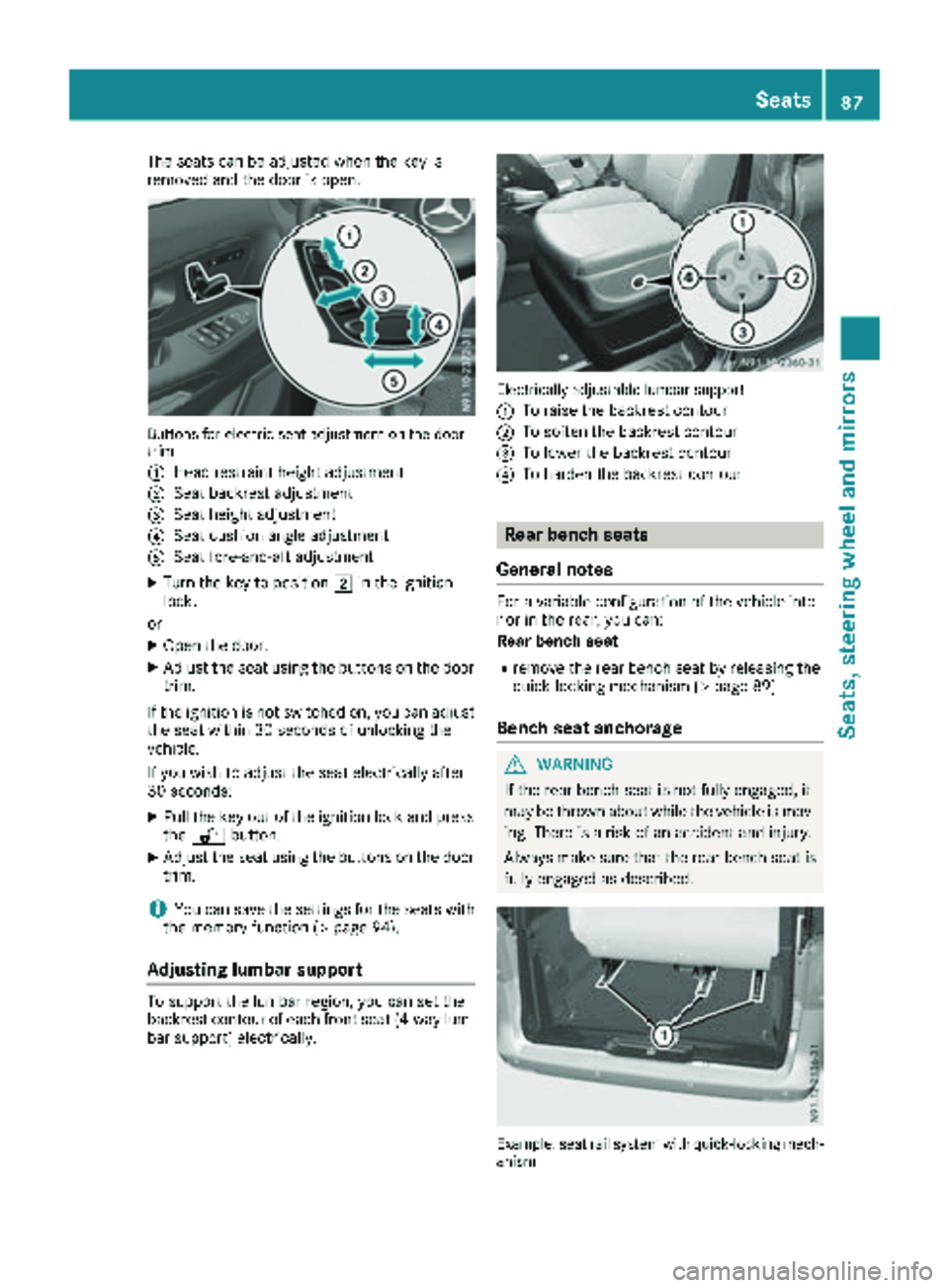 MERCEDES-BENZ METRIS 2019  MY19 Operator’s Manual The seats can be adjusted when the key is
removed and the door is open.
Buttons for electric seat adjustment on the door
trim
:
Head restraint height adjustment
;Seat backrest adjustment
=Seat height 