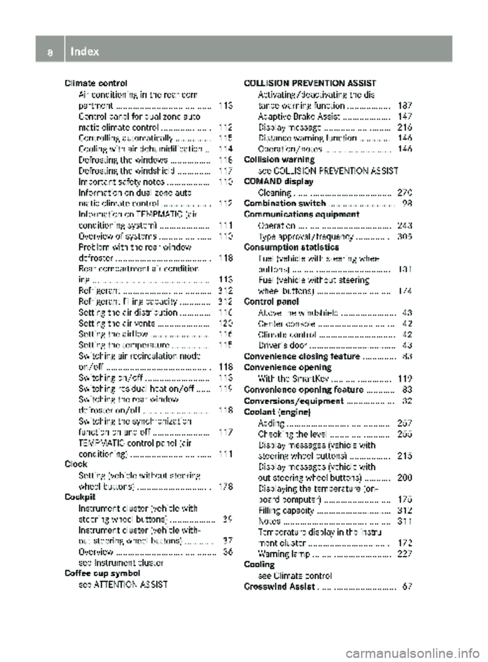 MERCEDES-BENZ METRIS 2019  MY19 Operator’s Manual Climate controlAir conditioning in the rear com-
partment ........................................ 113
Control panel for dual-zone auto-
matic climate control .................... .112
Controlling aut