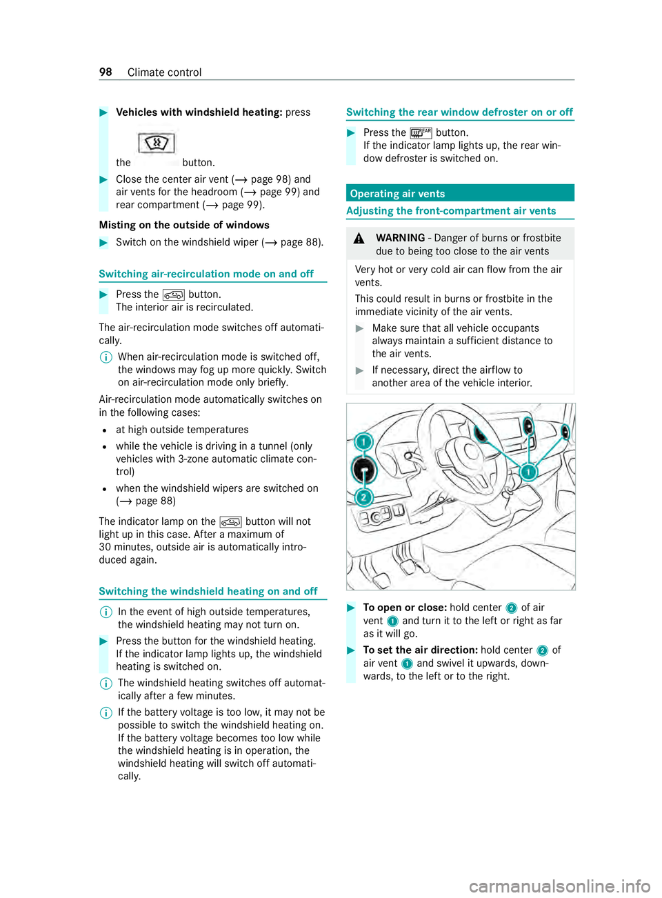 MERCEDES-BENZ SPRINTER 2019 MY19 with no MMS Operator’s Manual #
Vehicles with windshiel dheating: press
the button.
#
Close thec enter air vent (/ page 98) and
air vents fort he headroom (/ page99) and
re ar compartment (/ page99).
Mistin gonthe outside of windo MERCEDES-BENZ SPRINTER 2019 MY19 with no MMS Operator’s Manual #
Vehicles with windshiel dheating: press
the button.
#
Close thec enter air vent (/ page 98) and
air vents fort he headroom (/ page99) and
re ar compartment (/ page99).
Mistin gonthe outside of windo