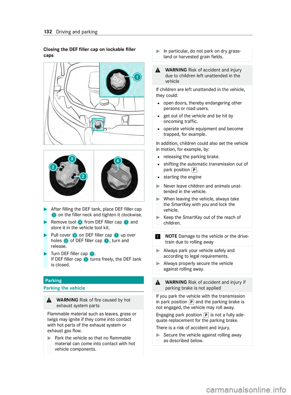 MERCEDES-BENZ SPRINTER 2019 MY19 with no MMS Operator’s Manual Closing
theD EFfiller cap on loc kable filler
caps #
Afterf illing theD EFtank ,p lace DEF filler cap
1 onthef iller nec kand tigh tenitc lock wise. #
Remo vetool 4 from DEF filler cap 1and
st or eiti MERCEDES-BENZ SPRINTER 2019 MY19 with no MMS Operator’s Manual Closing
theD EFfiller cap on loc kable filler
caps #
Afterf illing theD EFtank ,p lace DEF filler cap
1 onthef iller nec kand tigh tenitc lock wise. #
Remo vetool 4 from DEF filler cap 1and
st or eiti