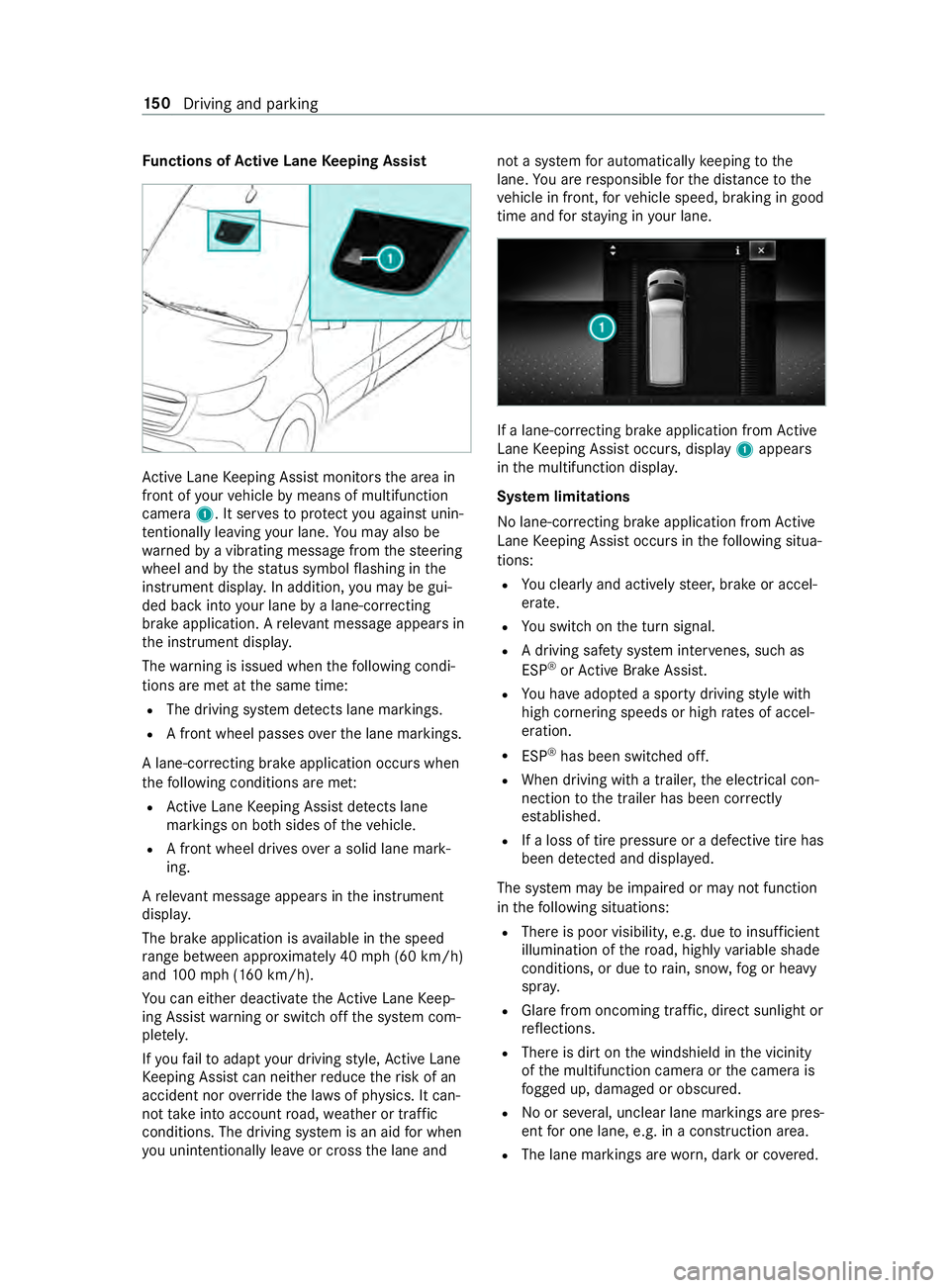 MERCEDES-BENZ SPRINTER 2019  MY19 with no MMS Operator’s Manual Fu
nctions of Activ eL aneK eeping Assist Ac
tiveL aneK eeping Assis tmonitor sthe area in
front of your vehicle bymeans of multifunction
camera 1.Itserve stop rotect youa gains tunin‐
te ntionally 