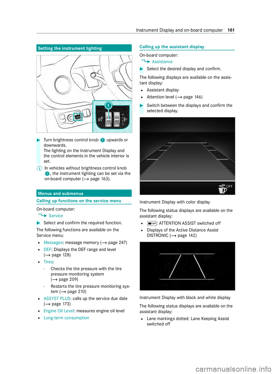 MERCEDES-BENZ SPRINTER 2019  MY19 with no MMS Operator’s Manual Setting
thei nstrument lighting #
Turn brightness control knob 1upwards or
down wards.
The lighting on theI nstrument Displa yand
th ec ont role lements in thev ehicle interior is
set.
% In
vehicles w