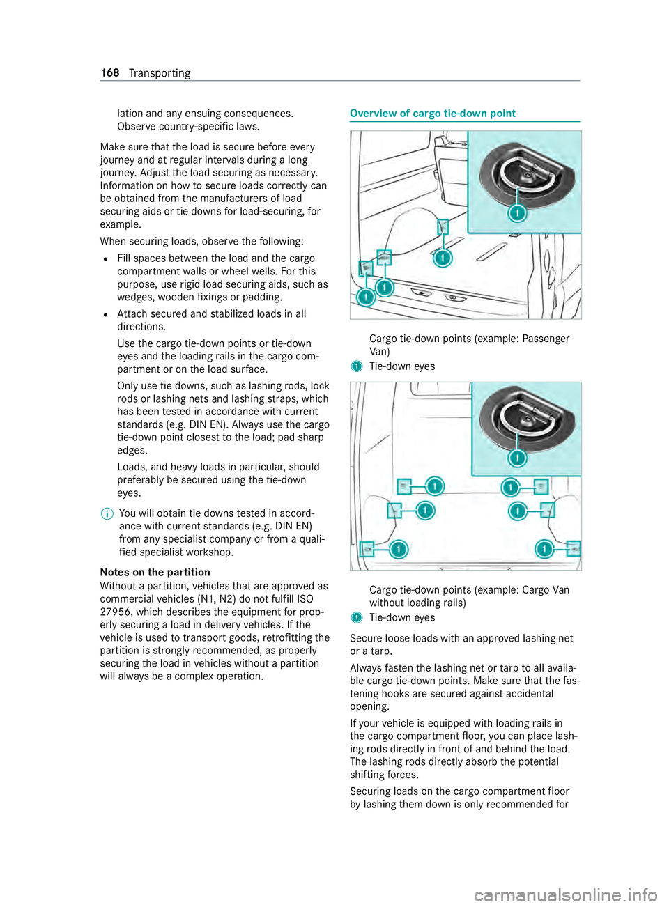 MERCEDES-BENZ SPRINTER 2019  MY19 with no MMS Operator’s Manual lation and an
yensuin gconsequences.
Obser vecountr y-specific la ws.
Mak esuret hat thel oad is secur ebefor eevery
jou rney and at regular inter vals during along
journe y.Ad jus tthe load securing 