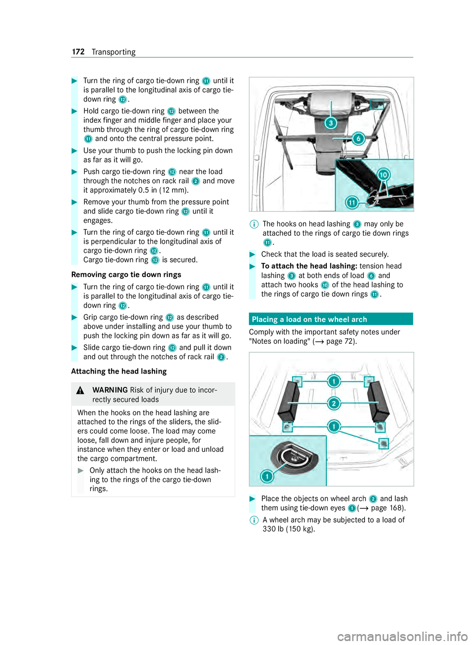 MERCEDES-BENZ SPRINTER 2019  MY19 with no MMS Operator’s Manual #
Turn ther ing of carg otie-down ring B unti lit
is pa rallel tothel ongitudinal axis of cargo tie-
down ring C. #
Holdcargo tie-down ring C between the
inde xfinger an dmiddlefinger an dplace your
t