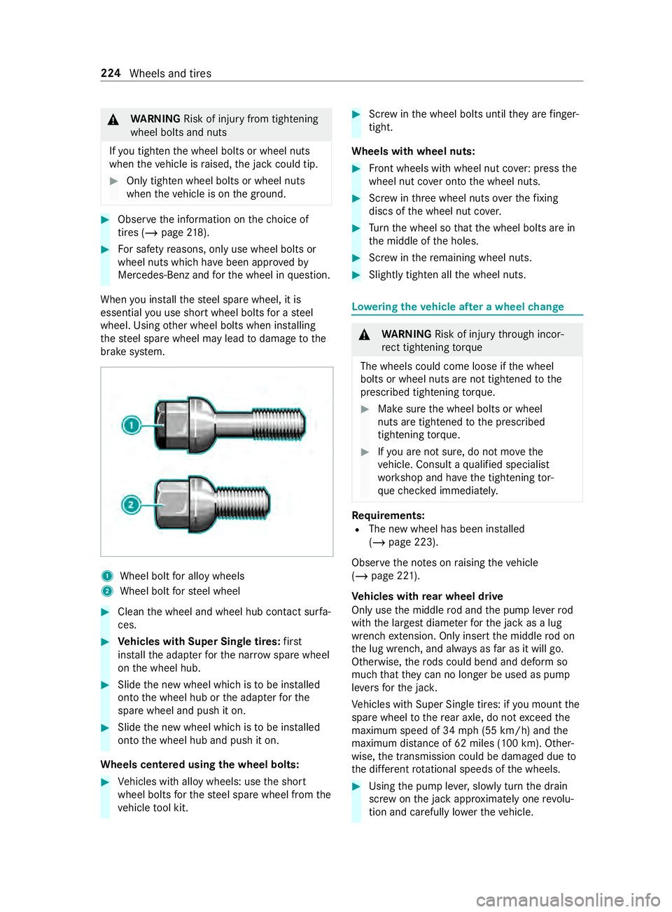 MERCEDES-BENZ SPRINTER 2019 MY19 with no MMS Operator’s Manual &
WARNING Risk of inju ryfrom tightening
whee lbolts and nuts
If yo ut ighten thew heel bolts or wheel nuts
when thev ehicle is raised, thej ackc ould tip. #
Onlytighten wheel bolts or wheel nuts
when MERCEDES-BENZ SPRINTER 2019 MY19 with no MMS Operator’s Manual &
WARNING Risk of inju ryfrom tightening
whee lbolts and nuts
If yo ut ighten thew heel bolts or wheel nuts
when thev ehicle is raised, thej ackc ould tip. #
Onlytighten wheel bolts or wheel nuts
when