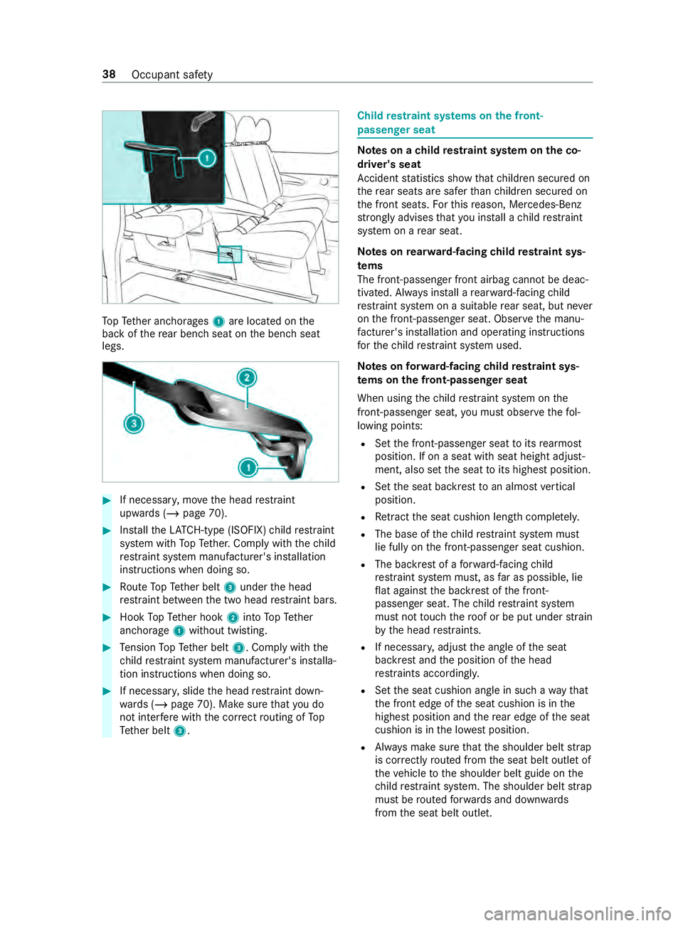 MERCEDES-BENZ SPRINTER 2019 MY19 with no MMS Operator’s Manual To
pT ether anchorages 1arel ocated on the
bac koft herear ben chseat on theb enc hseat
legs. #
If necessar y,mo vetheh ead restra int
upwards (/ page70). #
Installth eL ATCH -type (ISOFIX )child rest MERCEDES-BENZ SPRINTER 2019 MY19 with no MMS Operator’s Manual To
pT ether anchorages 1arel ocated on the
bac koft herear ben chseat on theb enc hseat
legs. #
If necessar y,mo vetheh ead restra int
upwards (/ page70). #
Installth eL ATCH -type (ISOFIX )child rest