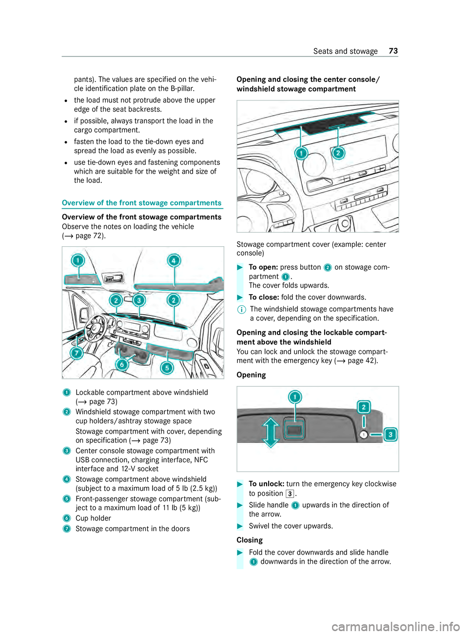 MERCEDES-BENZ SPRINTER 2019 MY19 with no MMS Operator’s Manual pants). The
values ar especified on thev ehi‐
cle identification plat eonthe B-pillar.
R thel oad mus tnotprotru de abo vetheu pper
edg eoft he seat backrests.
R if possible, alw ayst ranspor tthe l MERCEDES-BENZ SPRINTER 2019 MY19 with no MMS Operator’s Manual pants). The
values ar especified on thev ehi‐
cle identification plat eonthe B-pillar.
R thel oad mus tnotprotru de abo vetheu pper
edg eoft he seat backrests.
R if possible, alw ayst ranspor tthe l
