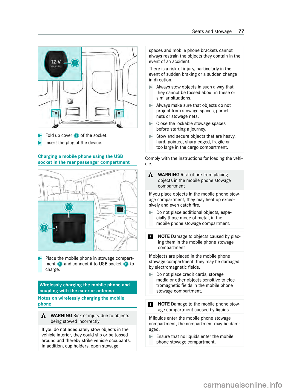 MERCEDES-BENZ SPRINTER 2019 MY19 with Base Radio Operator’s Manual #
Fold up co ver1ofthes ocket. #
Inse rtthep lug of thed evice. Charging
amobile phone using theU SB
soc ketint he rear passen gerc om partment #
Place them obile phone in stowagec ompart‐
ment 1and MERCEDES-BENZ SPRINTER 2019 MY19 with Base Radio Operator’s Manual #
Fold up co ver1ofthes ocket. #
Inse rtthep lug of thed evice. Charging
amobile phone using theU SB
soc ketint he rear passen gerc om partment #
Place them obile phone in stowagec ompart‐
ment 1and