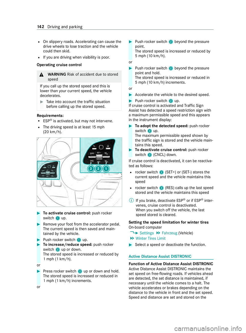 MERCEDES-BENZ SPRINTER 2019 MY19 with Base Radio Operator’s Manual R
On slipper yroads. Accele rating can cause the
driv ewheels tolose traction and thev ehicle
could then skid.
R Ifyo ua redrivin gwhen visibilit yispoor.
Operating cruise cont rol&
WARNING Risk of ac MERCEDES-BENZ SPRINTER 2019 MY19 with Base Radio Operator’s Manual R
On slipper yroads. Accele rating can cause the
driv ewheels tolose traction and thev ehicle
could then skid.
R Ifyo ua redrivin gwhen visibilit yispoor.
Operating cruise cont rol&
WARNING Risk of ac