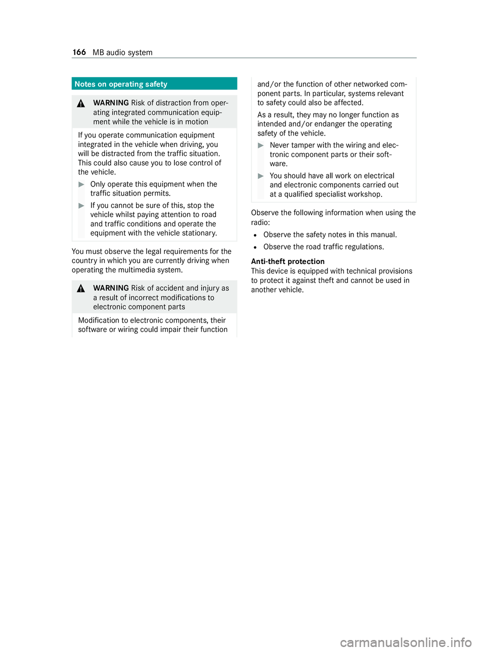 MERCEDES-BENZ SPRINTER 2019 MY19 with Base Radio Operator’s Manual Note
sono perating saf ety &
WARNING Risk of distraction from oper‐
ating integrated communication equip‐
ment while thev ehicle is in motion
If yo uo perat ecommunication equipment
integ ratedint MERCEDES-BENZ SPRINTER 2019 MY19 with Base Radio Operator’s Manual Note
sono perating saf ety &
WARNING Risk of distraction from oper‐
ating integrated communication equip‐
ment while thev ehicle is in motion
If yo uo perat ecommunication equipment
integ ratedint