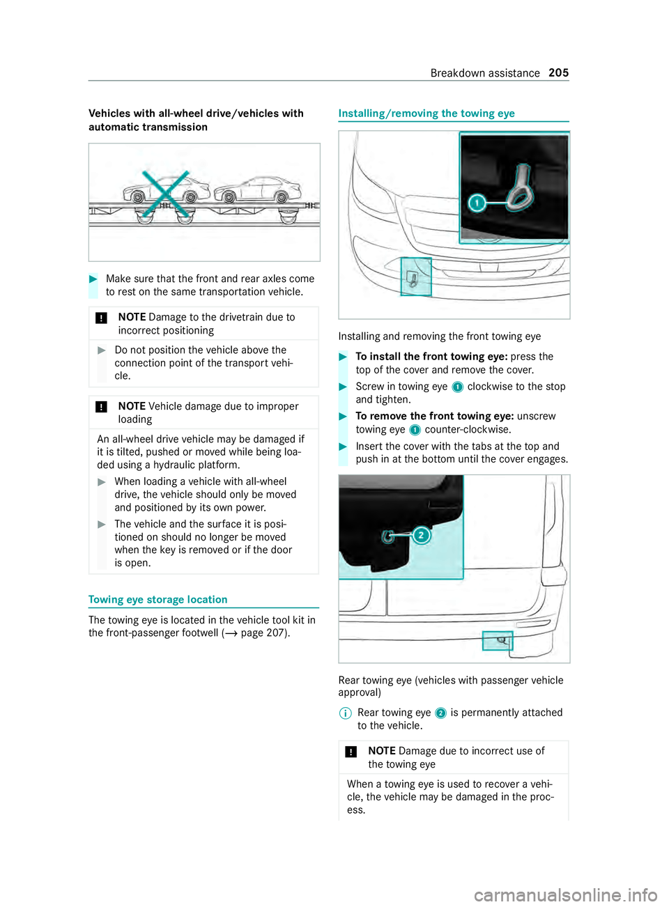 MERCEDES-BENZ SPRINTER 2019  MY19 with Base Radio Operator’s Manual Ve
hicles with all-wheel drive/vehicles with
automatic transmission #
Mak esuret hat thef ront and rear axle scome
to rest on thes ame transpor tatio nv ehicle.
* NO
TEDama getothed rive trai ndueto
i