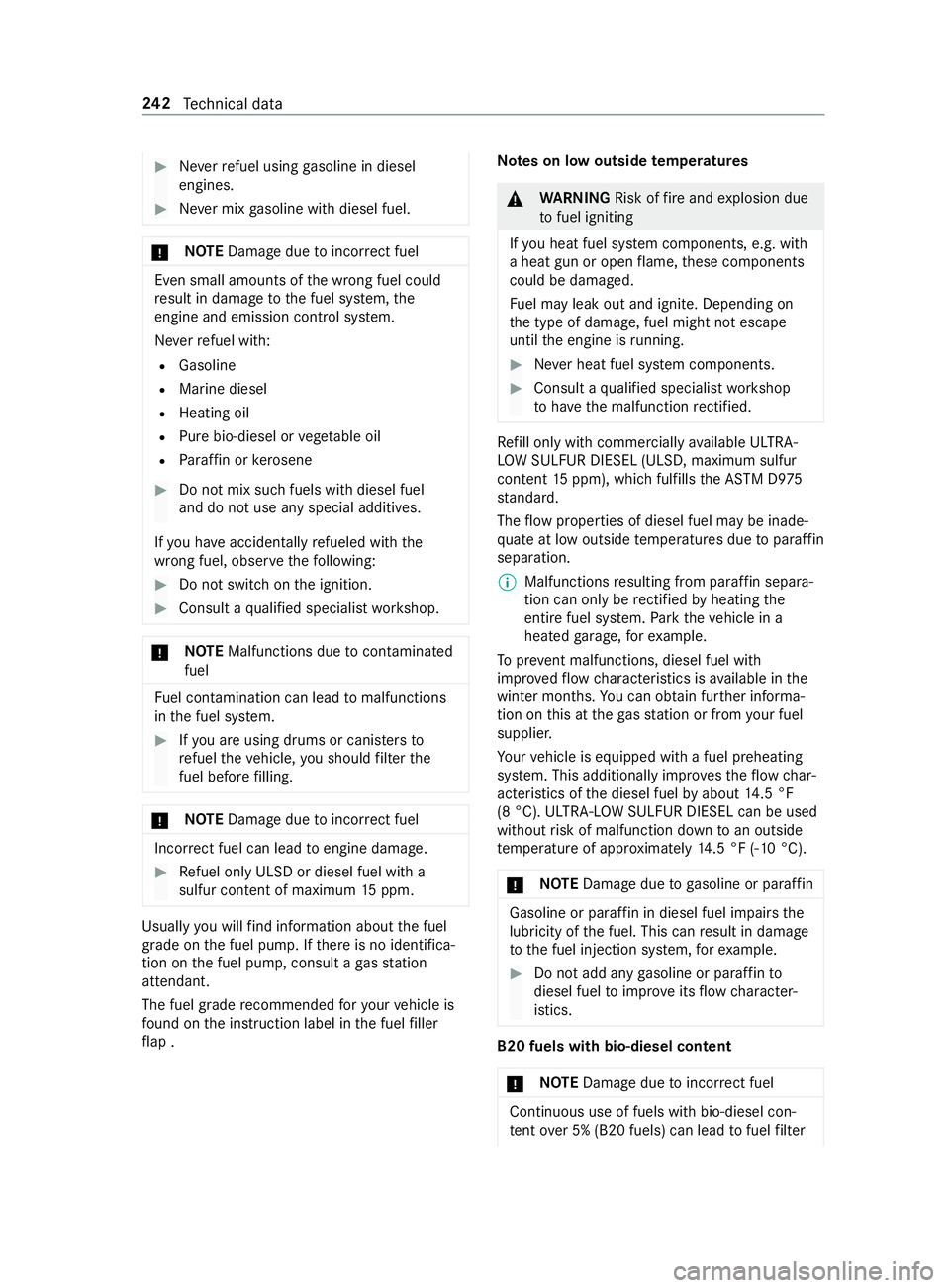 MERCEDES-BENZ SPRINTER 2019 MY19 with Base Radio Operator’s Manual #
Neverrefuel using gasoline in diesel
engines. #
Neverm ixga soline wit hdiesel fuel. *
NO
TEDama gedue toincor rect fuel Even small amounts of
thew rong fuel could
re sult in damag etothe fuel sy st MERCEDES-BENZ SPRINTER 2019 MY19 with Base Radio Operator’s Manual #
Neverrefuel using gasoline in diesel
engines. #
Neverm ixga soline wit hdiesel fuel. *
NO
TEDama gedue toincor rect fuel Even small amounts of
thew rong fuel could
re sult in damag etothe fuel sy st