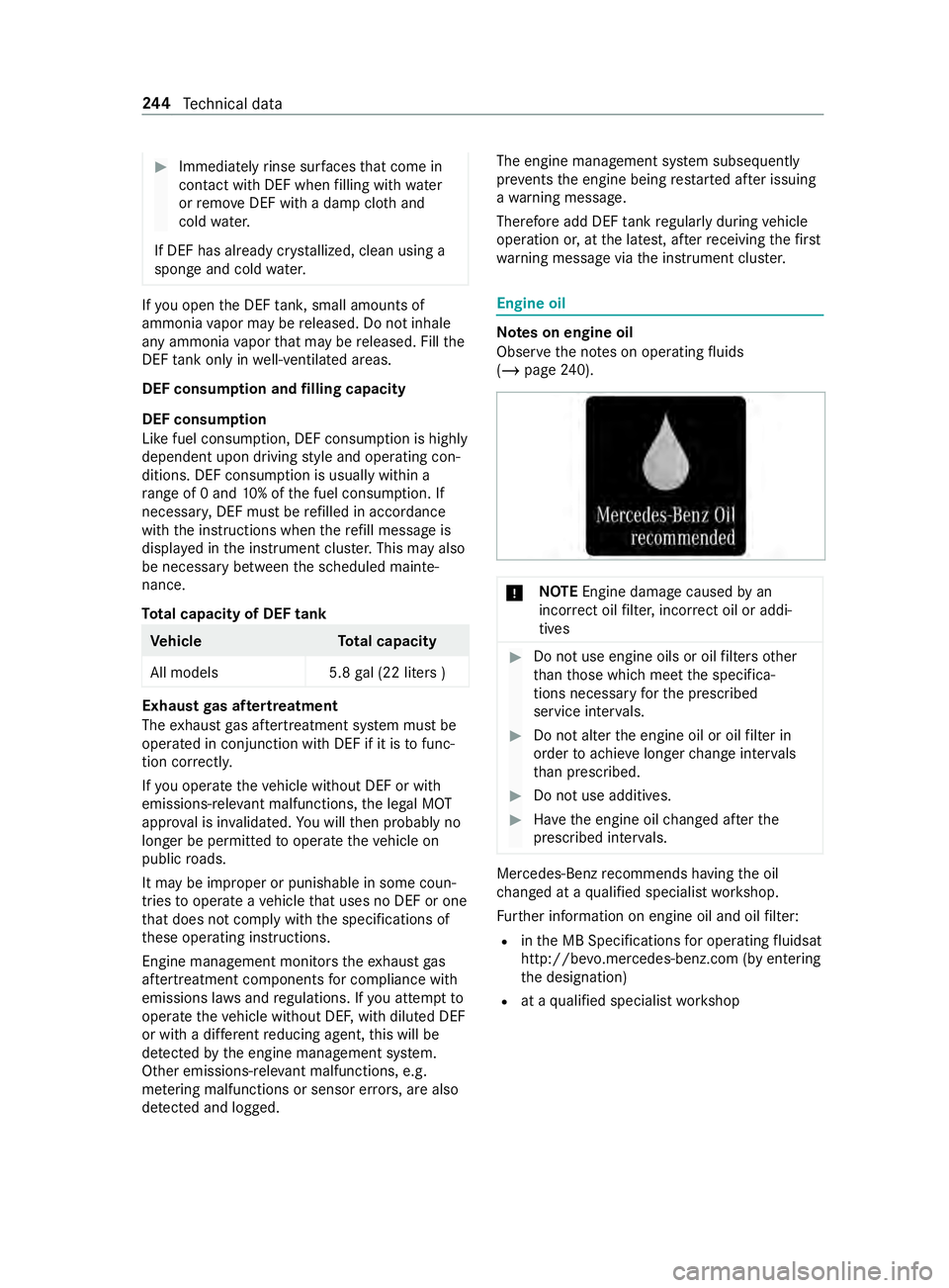 MERCEDES-BENZ SPRINTER 2019  MY19 with Base Radio Operator’s Manual #
Immedia tely rinse su rfaces that com ein
con tact wi thDEF when filling wit hwater
or remo veDEF wi thad am pcloth and
col dw ater.
If DEF has alread ycrystallized, clean using a
spon geand col dwa