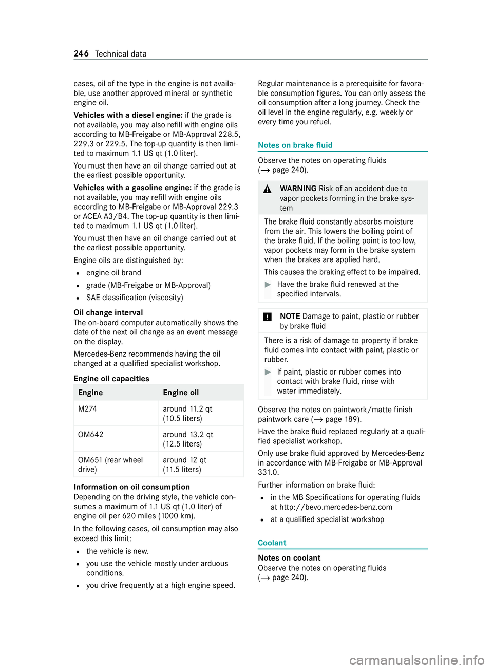 MERCEDES-BENZ SPRINTER 2019 MY19 with Base Radio Operator’s Manual cases, oil of
thet ype in thee ngine is no tavaila‐
ble, use ano ther appr ovedm ineral or synthetic
engin eoil.
Ve hicles with adiese lengine: ifth eg rade is
no ta vailable, youm ayalso refill wit MERCEDES-BENZ SPRINTER 2019 MY19 with Base Radio Operator’s Manual cases, oil of
thet ype in thee ngine is no tavaila‐
ble, use ano ther appr ovedm ineral or synthetic
engin eoil.
Ve hicles with adiese lengine: ifth eg rade is
no ta vailable, youm ayalso refill wit