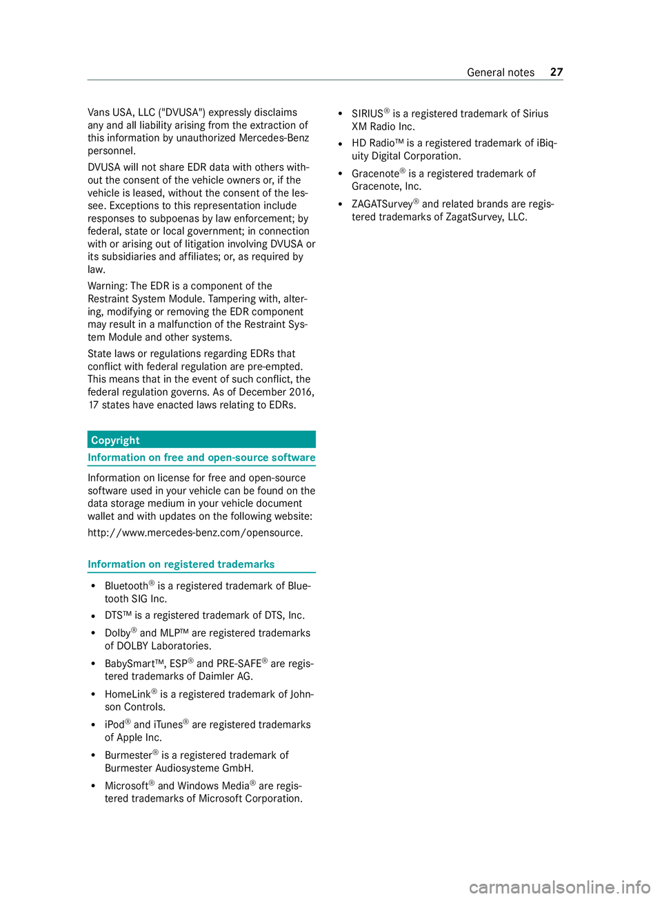 MERCEDES-BENZ SPRINTER 2019 MY19 with Base Radio Operator’s Manual Va
ns US A,LLC( "DVUSA") expressl ydisclaims
an ya nd all liability arising from thee xtraction of
th is informatio nbyunauthorize dMercedes-Benz
personnel.
DV USAw ill no tshar eEDR dat awith MERCEDES-BENZ SPRINTER 2019 MY19 with Base Radio Operator’s Manual Va
ns US A,LLC( "DVUSA") expressl ydisclaims
an ya nd all liability arising from thee xtraction of
th is informatio nbyunauthorize dMercedes-Benz
personnel.
DV USAw ill no tshar eEDR dat awith