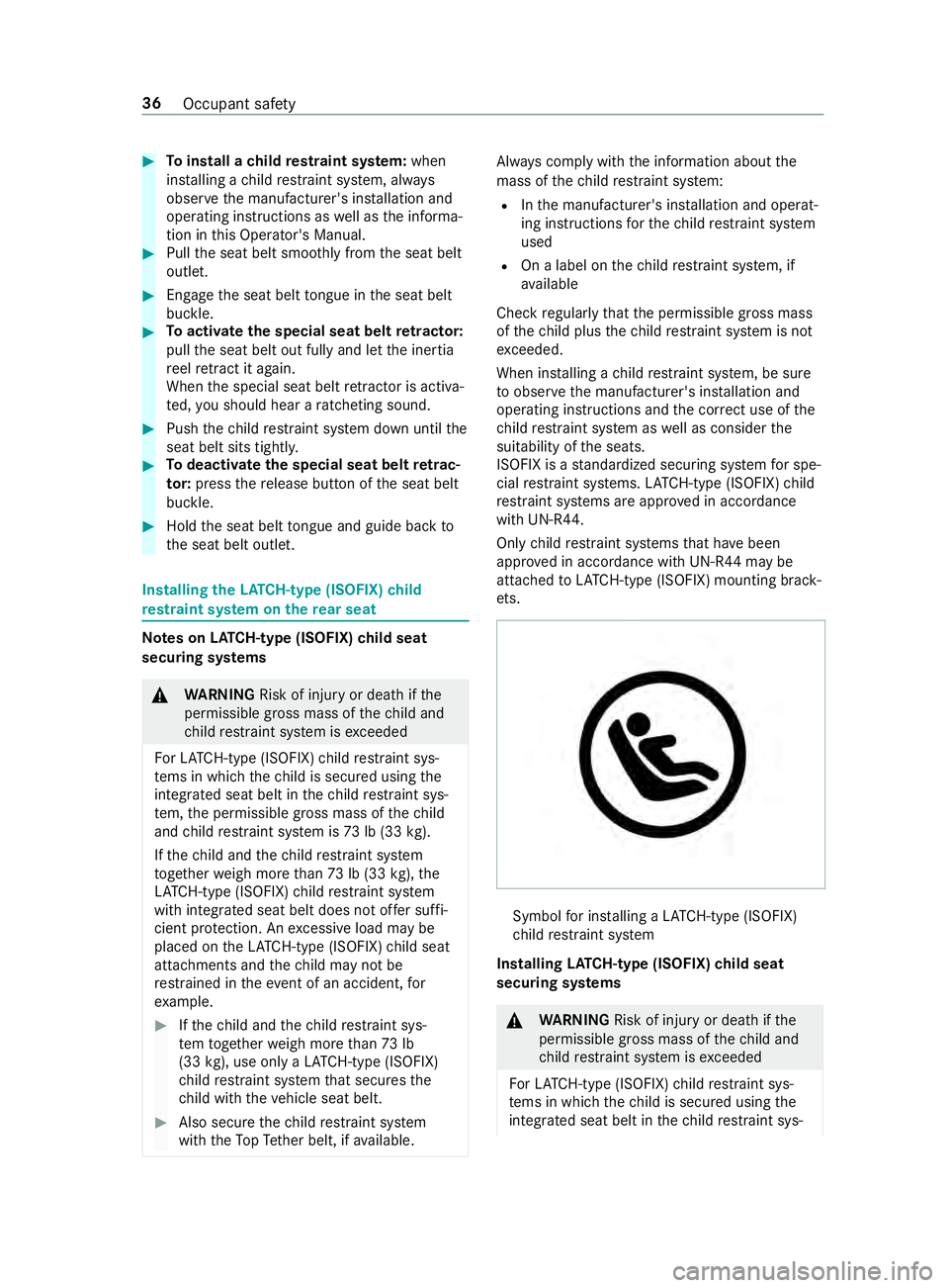 MERCEDES-BENZ SPRINTER 2019 MY19 with Base Radio Operator’s Manual #
Toinstall achild restra int sy stem: when
ins talling achild restra int sy stem, alw ays
obser vethem anufacturer's ins tallation and
operatin ginstructions as well as thei nforma‐
tion in thi MERCEDES-BENZ SPRINTER 2019 MY19 with Base Radio Operator’s Manual #
Toinstall achild restra int sy stem: when
ins talling achild restra int sy stem, alw ays
obser vethem anufacturer's ins tallation and
operatin ginstructions as well as thei nforma‐
tion in thi