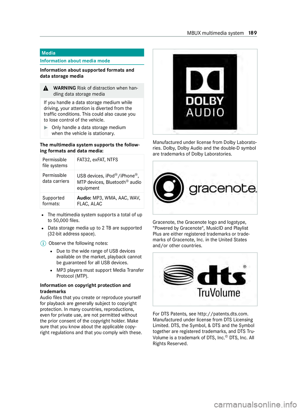 MERCEDES-BENZ SPRINTER 2019 MY19 with 7” screen Media
Information about media mode
Information about suppor
tedfo rm ats and
data storage media &
WARNING Risk of distraction when han‐
dling da tastorage media
If yo u handle a data storage medium MERCEDES-BENZ SPRINTER 2019 MY19 with 7” screen Media
Information about media mode
Information about suppor
tedfo rm ats and
data storage media &
WARNING Risk of distraction when han‐
dling da tastorage media
If yo u handle a data storage medium
