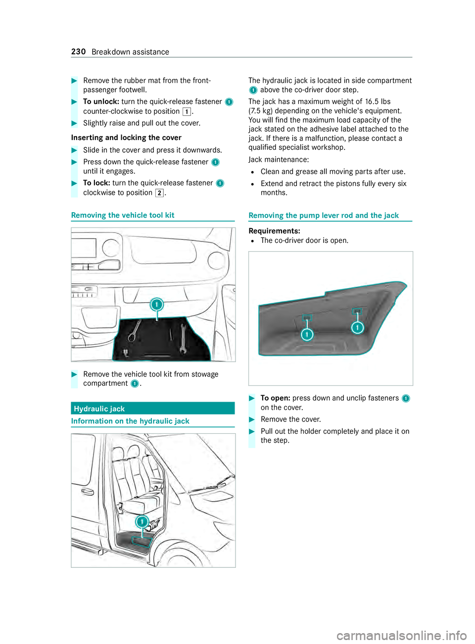 MERCEDES-BENZ SPRINTER 2019 MY19 with 7” screen #
Remo vetheru bber mat from the front-
passenger foot we ll. #
Tounlo ck:turn thequ ick- re lease fastener 1
counter-clockwise toposition 0047. #
Slightly raise and pull out the co ver.
Inserting and MERCEDES-BENZ SPRINTER 2019 MY19 with 7” screen #
Remo vetheru bber mat from the front-
passenger foot we ll. #
Tounlo ck:turn thequ ick- re lease fastener 1
counter-clockwise toposition 0047. #
Slightly raise and pull out the co ver.
Inserting and