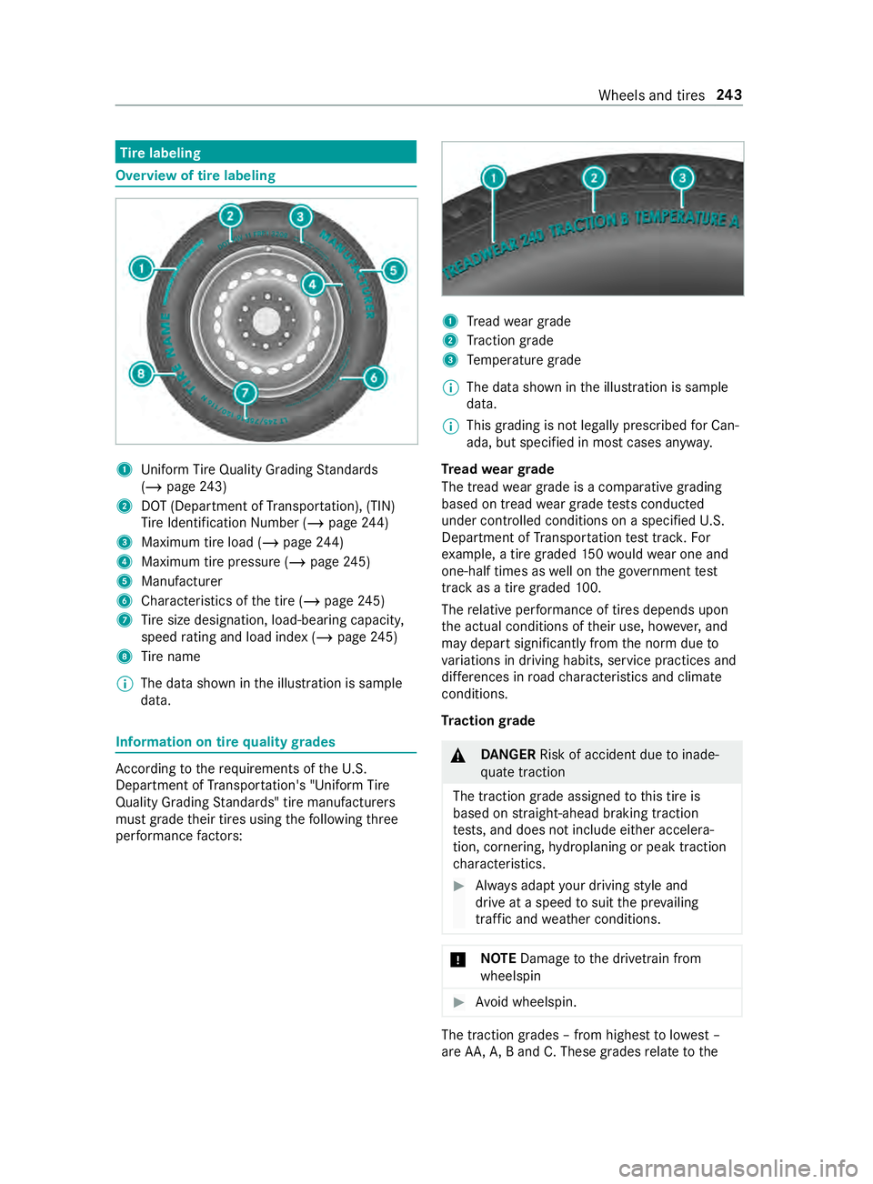 MERCEDES-BENZ SPRINTER 2019 MY19 with 7” screen Ti
re labeling Overview of tire labeling
1
Uniform Ti reQuality Grading Standards
(/ page 243)
2 DOT (Depa rtment of Transpor tation), (TIN)
Ti re Identification Number (/ page244)
3 Maximum tire load MERCEDES-BENZ SPRINTER 2019 MY19 with 7” screen Ti
re labeling Overview of tire labeling
1
Uniform Ti reQuality Grading Standards
(/ page 243)
2 DOT (Depa rtment of Transpor tation), (TIN)
Ti re Identification Number (/ page244)
3 Maximum tire load