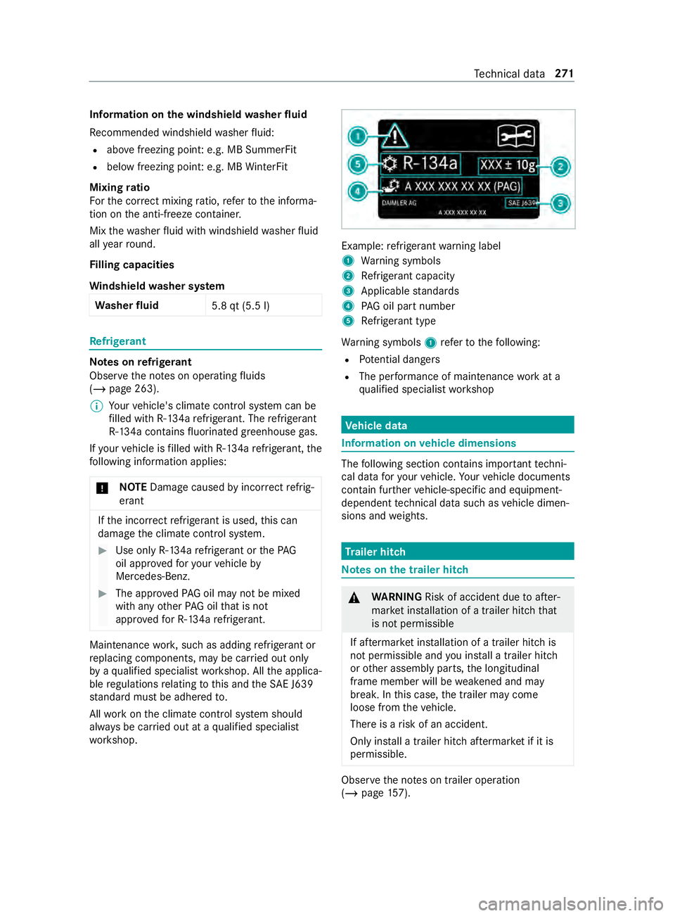 MERCEDES-BENZ SPRINTER 2019 MY19 with 7” screen Information on
the windshield washer fluid
Re commended windshield washer fluid:
R abovefreezing point: e.g. MB SummerFit
R below freezing point: e.g. MB WinterFit
Mixing ratio
Fo rth e cor rect mixin MERCEDES-BENZ SPRINTER 2019 MY19 with 7” screen Information on
the windshield washer fluid
Re commended windshield washer fluid:
R abovefreezing point: e.g. MB SummerFit
R below freezing point: e.g. MB WinterFit
Mixing ratio
Fo rth e cor rect mixin