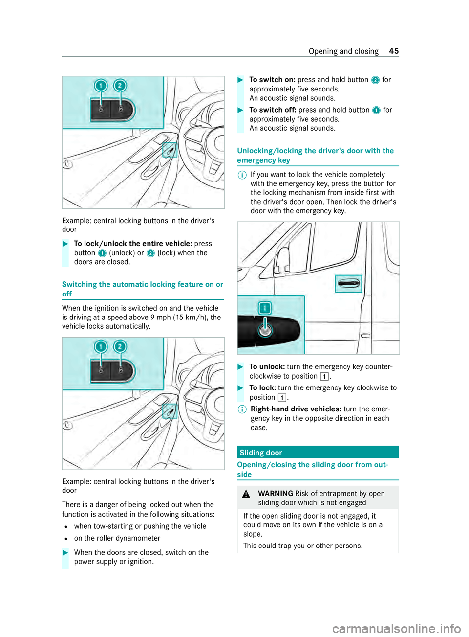 MERCEDES-BENZ SPRINTER 2019 MY19 with 7” screen Example: central lo
cking buttons in the driver's
door #
Tolock/unlock the entire vehicle: press
button 1(unlock) or 2(lock) when the
doors are closed. Switching
the automatic locking feature on o MERCEDES-BENZ SPRINTER 2019 MY19 with 7” screen Example: central lo
cking buttons in the driver's
door #
Tolock/unlock the entire vehicle: press
button 1(unlock) or 2(lock) when the
doors are closed. Switching
the automatic locking feature on o