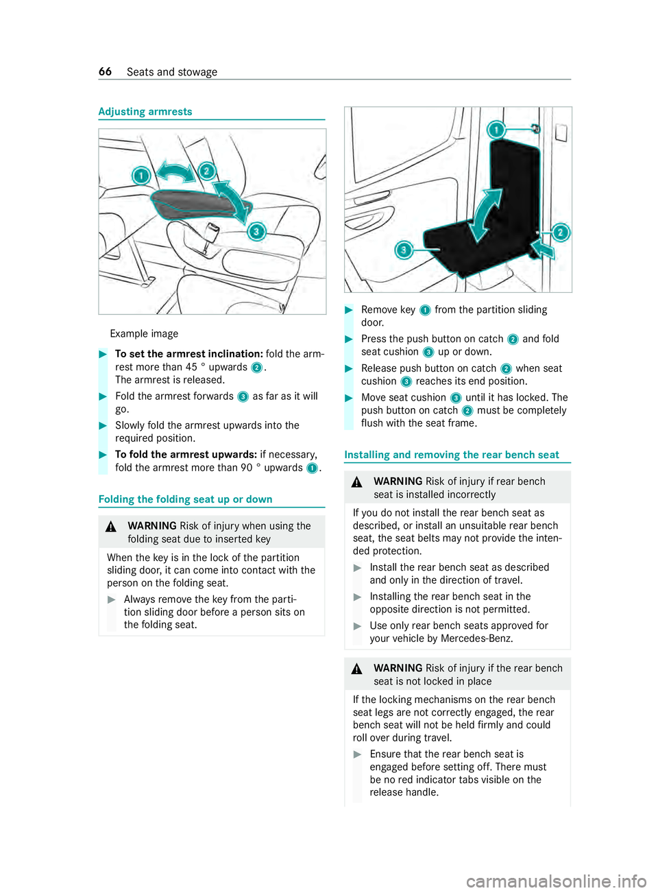 MERCEDES-BENZ SPRINTER 2019  MY19 with 7” screen Ad
justing armrests Example ima
ge #
Toset the armrest inclination: fold the arm‐
re st more than 45 ° upwards 2.
The armrest is released. #
Foldthe armrest forw ards 3asfar as it will
go. #
Slowly