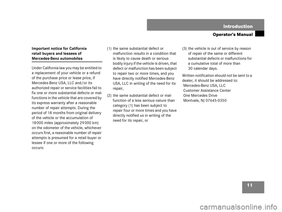 MERCEDES-BENZ SLK55AMG 2007 R171 Owners Manual 11 Introduction
Operator’s Manual
Important notice for California 
retail buyers and lessees of 
Mercedes-Benz automobiles
Under California law you may be entitled to 
a replacement of your vehicle 