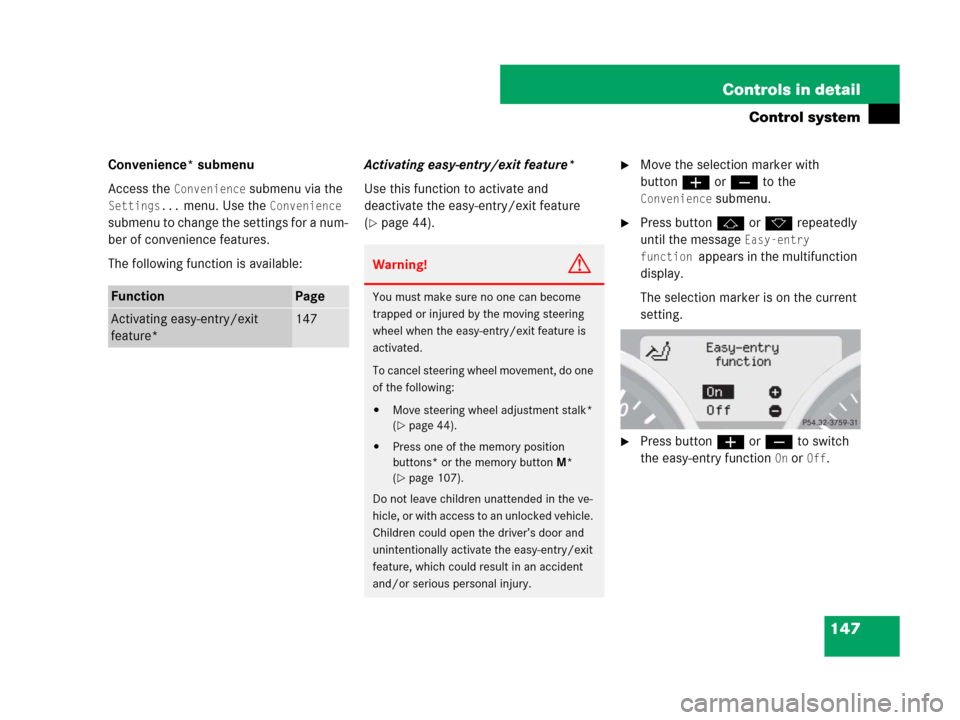 MERCEDES-BENZ SLK55AMG 2007 R171 Owners Manual 147 Controls in detail
Control system
Convenience* submenu
Access the 
Convenience submenu via the 
Settings... menu. Use the Convenience 
submenu to change the settings for a num-
ber of convenience 