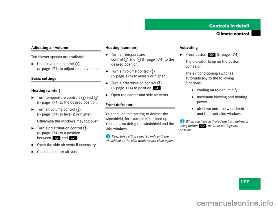 MERCEDES-BENZ SLK55AMG 2007 R171 User Guide 177 Controls in detail
Climate control
Adjusting air volume
Ten blower speeds are available.
Use air volume control2 
(
page 174) to adjust the air volume.
Basic settings
Heating (winter)
Turn temp