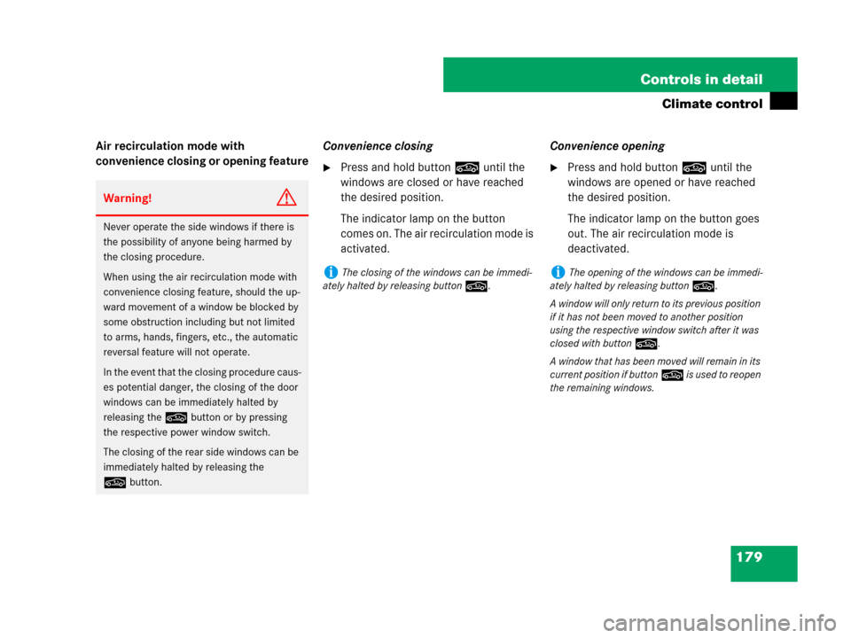 MERCEDES-BENZ SLK55AMG 2007 R171 Owners Manual 179 Controls in detail
Climate control
Air recirculation mode with 
convenience closing or opening featureConvenience closing
Press and hold button, until the 
windows are closed or have reached 
the