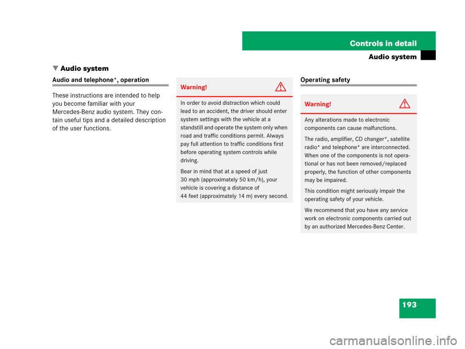 MERCEDES-BENZ SLK55AMG 2007 R171 Owners Manual 193 Controls in detail
Audio system
Audio system
Audio and telephone*, operation
These instructions are intended to help 
you become familiar with your 
Mercedes-Benz audio system. They con-
tain use