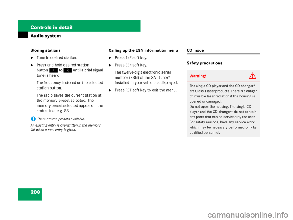 MERCEDES-BENZ SLK350 2007 R171 Owners Manual 208 Controls in detail
Audio system
Storing stations
Tune in desired station.
Press and hold desired station 
button1 to R until a brief signal 
tone is heard.
The frequency is stored on the selecte