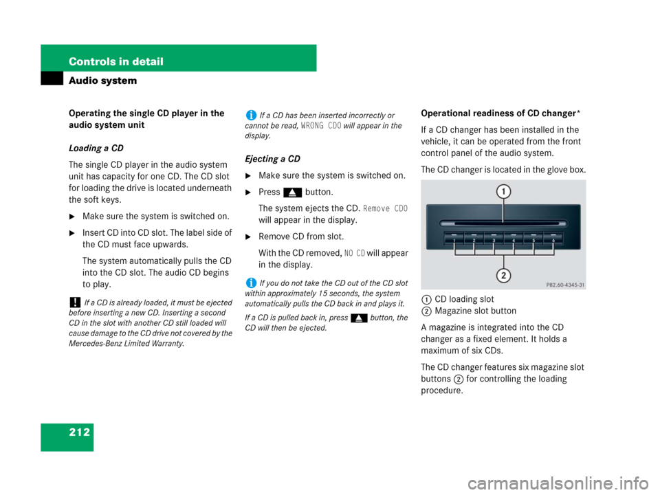 MERCEDES-BENZ SLK350 2007 R171 Owners Manual 212 Controls in detail
Audio system
Operating the single CD player in the 
audio system unit
Loading a CD
The single CD player in the audio system 
unit has capacity for one CD. The CD slot 
for loadi