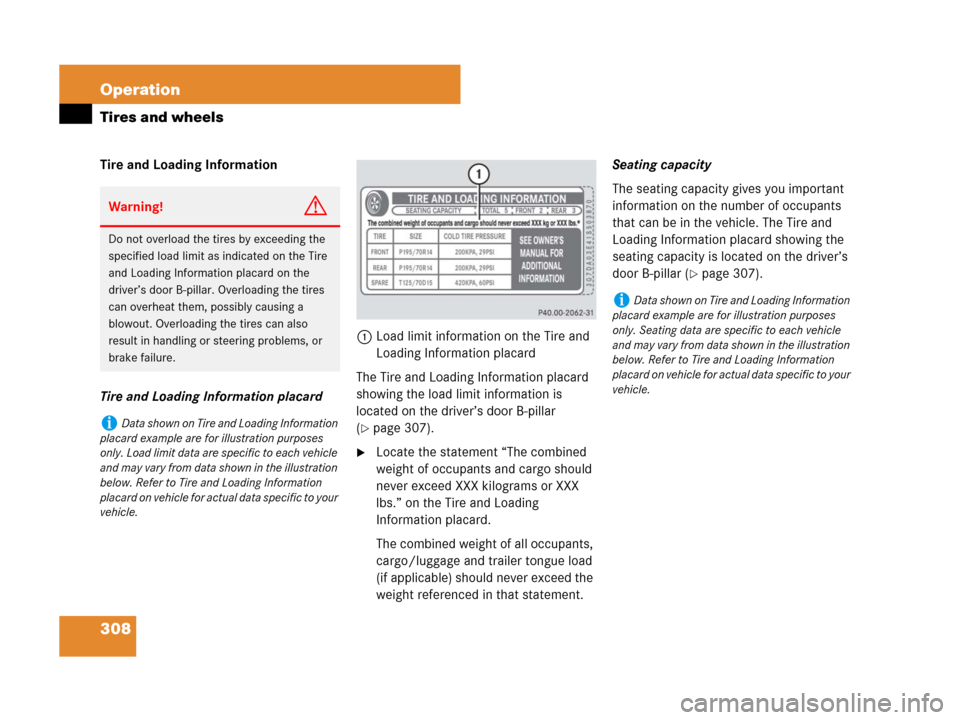 MERCEDES-BENZ SLK55AMG 2007 R171 Owners Manual 308 Operation
Tires and wheels
Tire and Loading Information
Tire and Loading Information placard1Load limit information on the Tire and 
Loading Information placard
The Tire and Loading Information pl