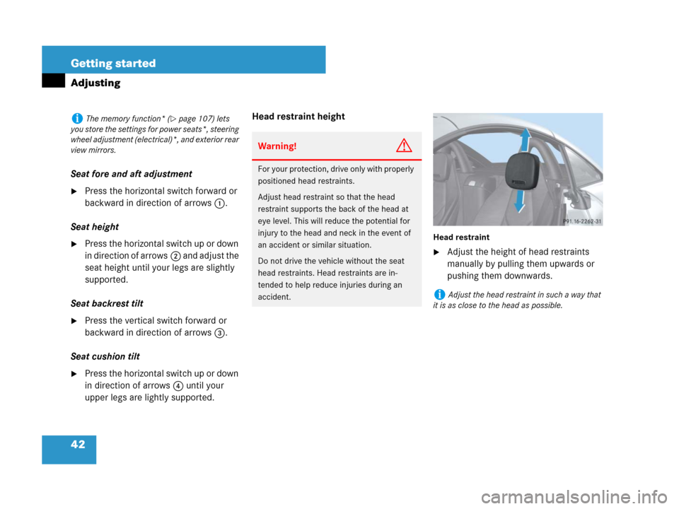 MERCEDES-BENZ SLK350 2007 R171 Owners Manual 42 Getting started
Adjusting
Seat fore and aft adjustment
Press the horizontal switch forward or 
backward in direction of arrows1.
Seat height
Press the horizontal switch up or down 
in direction o