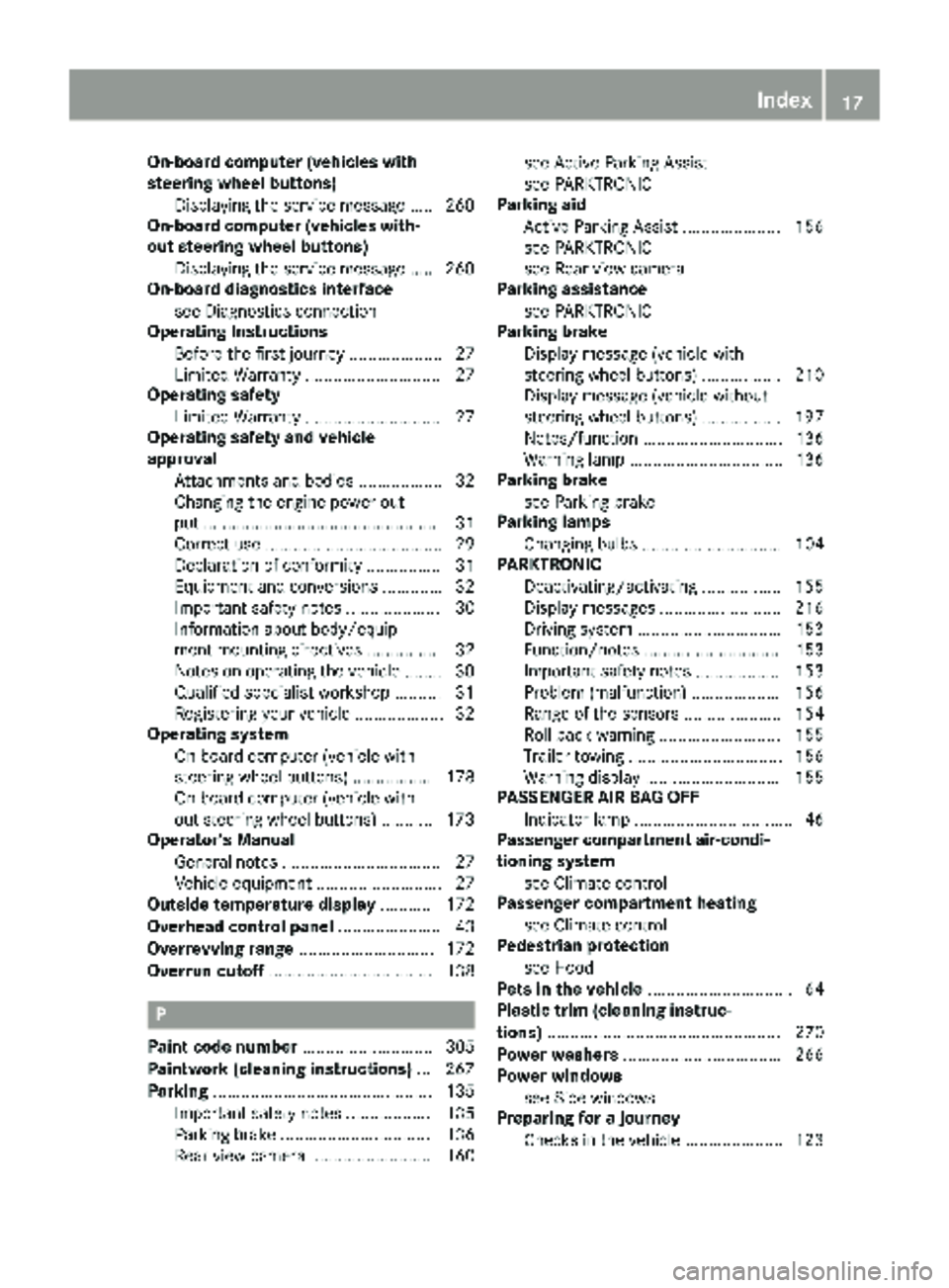 MERCEDES-BENZ METRIS 2018  MY18 Operator’s Manual On-board computer (vehicles with
steering wheel buttons)Displaying the service message ..... 260
On-board computer (vehicles with-
out steering wheel buttons)
Displaying the service message ..... 260
