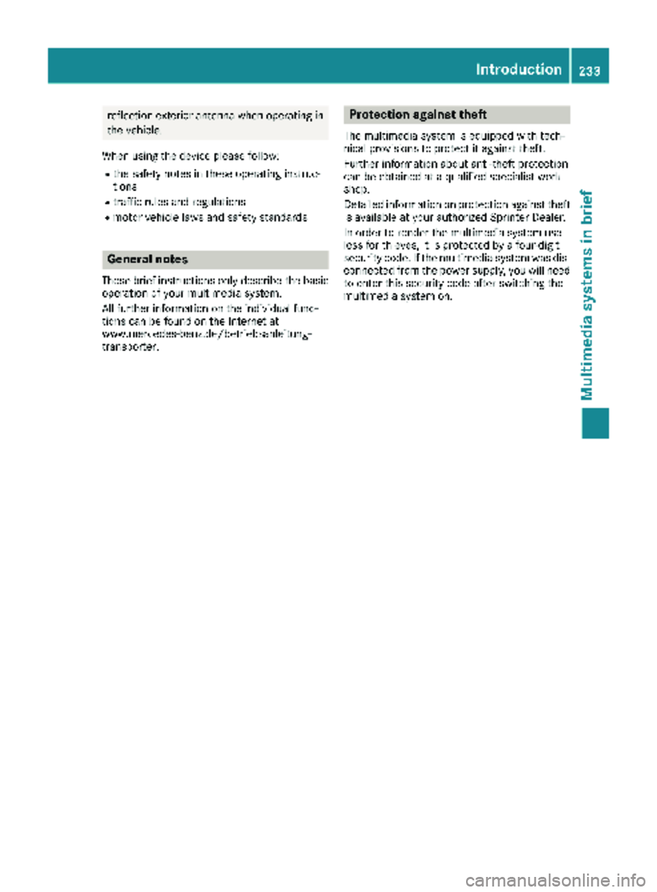 MERCEDES-BENZ METRIS 2018 MY18 Operator’s Manual reflection exterior antenna when operating in
the vehicle.
When using the device please follow:
Rthe safety notes in these operating instruc-
tions
Rtraffic rules and regulations
Rmotor vehicle laws a MERCEDES-BENZ METRIS 2018 MY18 Operator’s Manual reflection exterior antenna when operating in
the vehicle.
When using the device please follow:
Rthe safety notes in these operating instruc-
tions
Rtraffic rules and regulations
Rmotor vehicle laws a