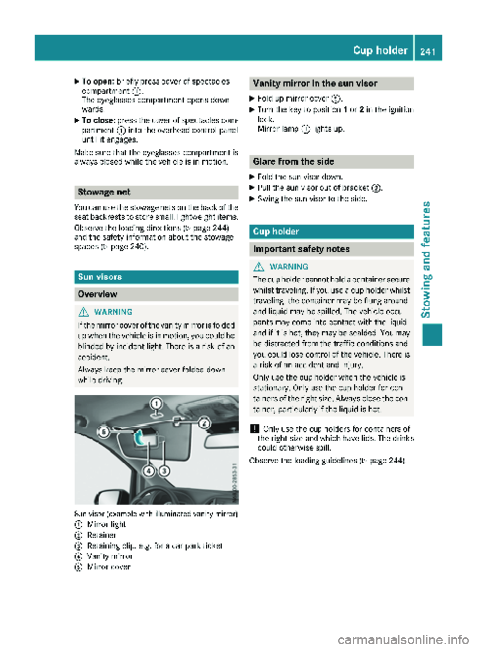 MERCEDES-BENZ METRIS 2018 MY18 Operator’s Manual XTo open:briefly press cover of spectacles
compartment :.
The eyeglasses compartment opens down-
wards.
XTo close: press the cover of spectacles com-
partment :into the overhead control panel
until it MERCEDES-BENZ METRIS 2018 MY18 Operator’s Manual XTo open:briefly press cover of spectacles
compartment :.
The eyeglasses compartment opens down-
wards.
XTo close: press the cover of spectacles com-
partment :into the overhead control panel
until it