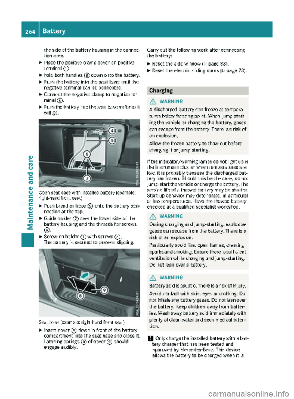 MERCEDES-BENZ METRIS 2018 MY18 Operator’s Manual the side of the battery housing in the connec-
tion area.
XPlace the positive clamp cover on positive
terminal:.
XFold both handles =down onto the battery.
XPush the battery into the seat base until t MERCEDES-BENZ METRIS 2018 MY18 Operator’s Manual the side of the battery housing in the connec-
tion area.
XPlace the positive clamp cover on positive
terminal:.
XFold both handles =down onto the battery.
XPush the battery into the seat base until t