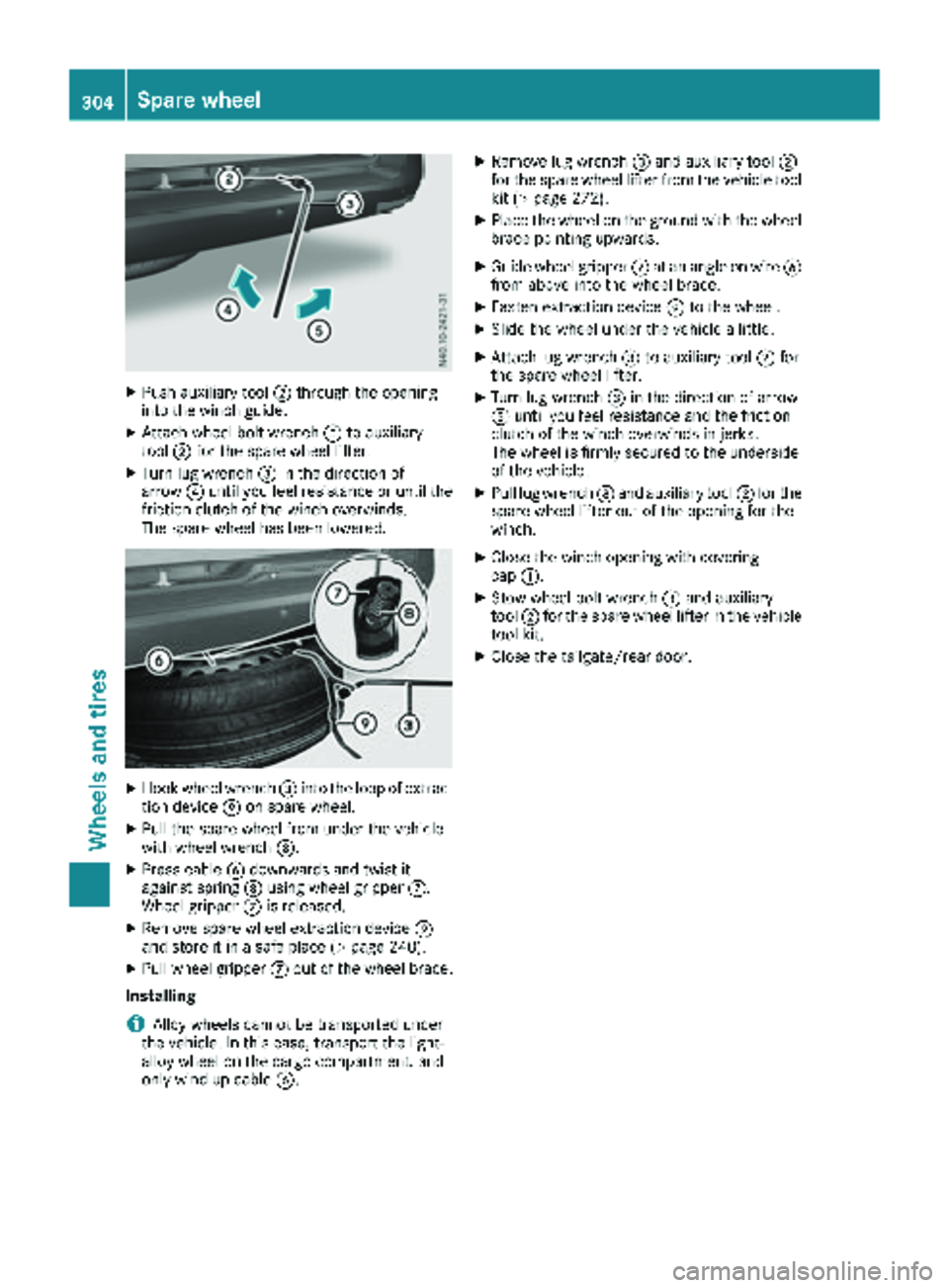 MERCEDES-BENZ METRIS 2018 MY18 Operator’s Manual XPush auxiliary tool;through the opening
into the winch guide.
XAttach wheel bolt wrench =to auxiliary
tool ;for the spare wheel lifter.
XTurn lug wrench =in the direction of
arrow ?until you feel res MERCEDES-BENZ METRIS 2018 MY18 Operator’s Manual XPush auxiliary tool;through the opening
into the winch guide.
XAttach wheel bolt wrench =to auxiliary
tool ;for the spare wheel lifter.
XTurn lug wrench =in the direction of
arrow ?until you feel res