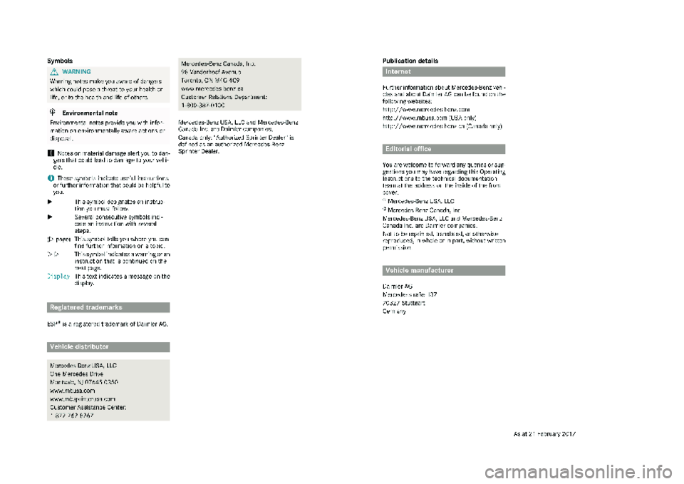 MERCEDES-BENZ SPRINTER 2018 MY18 Operator’s Manual Publication details
Internet
Further information about Mercedes-Benz vehi-
cles and about Daimler AG can be found on the
following websites:
http://www.mercedes-benz.com
http://www.mbusa.com (USA only MERCEDES-BENZ SPRINTER 2018 MY18 Operator’s Manual Publication details
Internet
Further information about Mercedes-Benz vehi-
cles and about Daimler AG can be found on the
following websites:
http://www.mercedes-benz.com
http://www.mbusa.com (USA only
