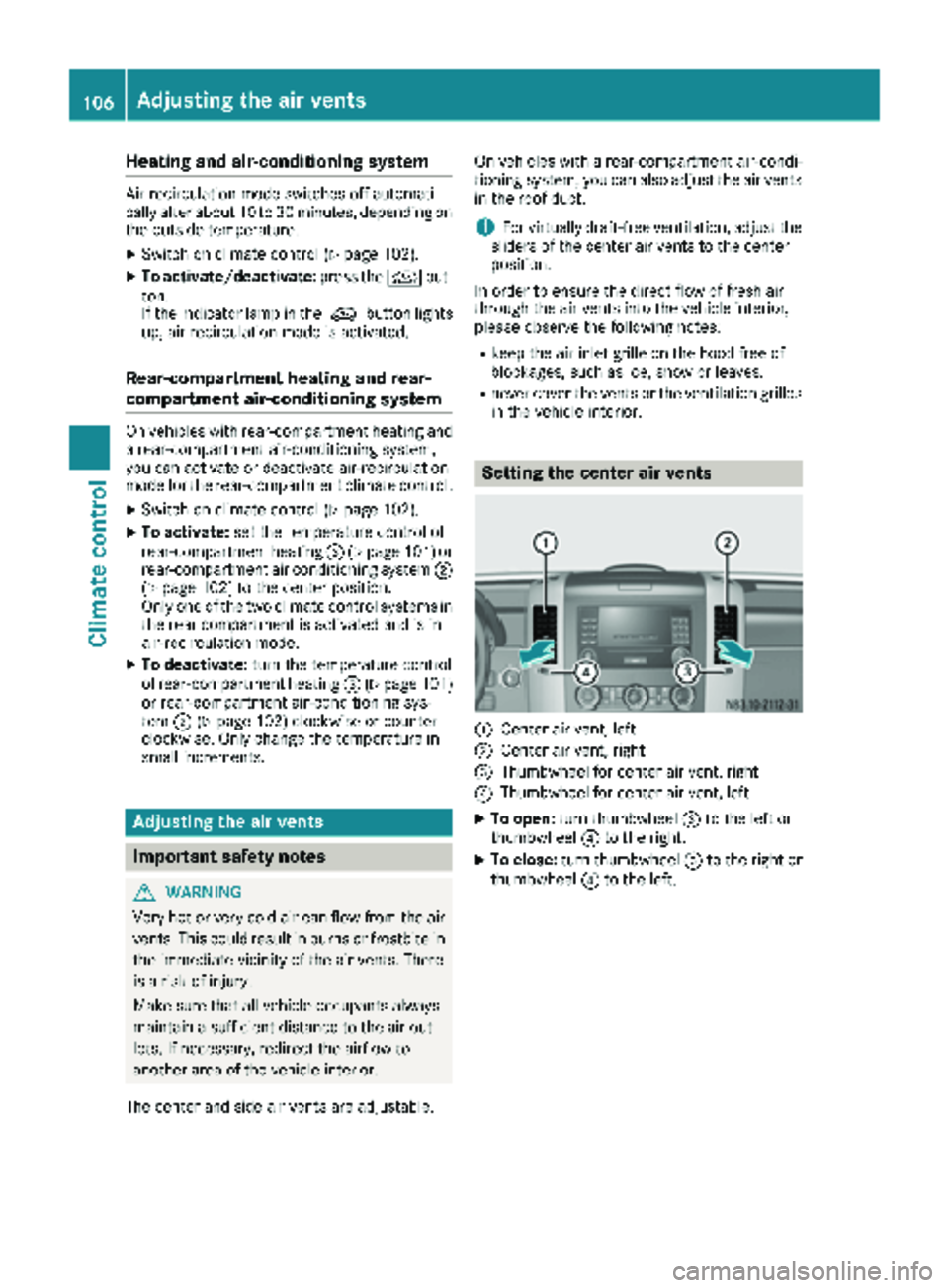 MERCEDES-BENZ SPRINTER 2018 MY18 Operator’s Manual Heating and air-conditioning system
Air-recirculation mode switches off automati-
cally after about 10 to 30 minutes, depending on
the outside temperature.
XSwitch on climate control (Ypage 102).
XTo MERCEDES-BENZ SPRINTER 2018 MY18 Operator’s Manual Heating and air-conditioning system
Air-recirculation mode switches off automati-
cally after about 10 to 30 minutes, depending on
the outside temperature.
XSwitch on climate control (Ypage 102).
XTo