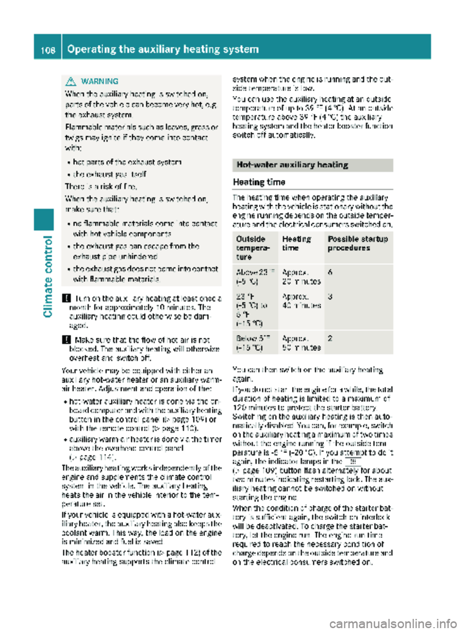 MERCEDES-BENZ SPRINTER 2018 MY18 Operator’s Manual GWARNING
When the auxiliary heating is switched on,
parts of the vehicle can become very hot, e.g.
the exhaust system.
Flammable materials such as leaves, grass or
twigs may ignite if they come into c MERCEDES-BENZ SPRINTER 2018 MY18 Operator’s Manual GWARNING
When the auxiliary heating is switched on,
parts of the vehicle can become very hot, e.g.
the exhaust system.
Flammable materials such as leaves, grass or
twigs may ignite if they come into c