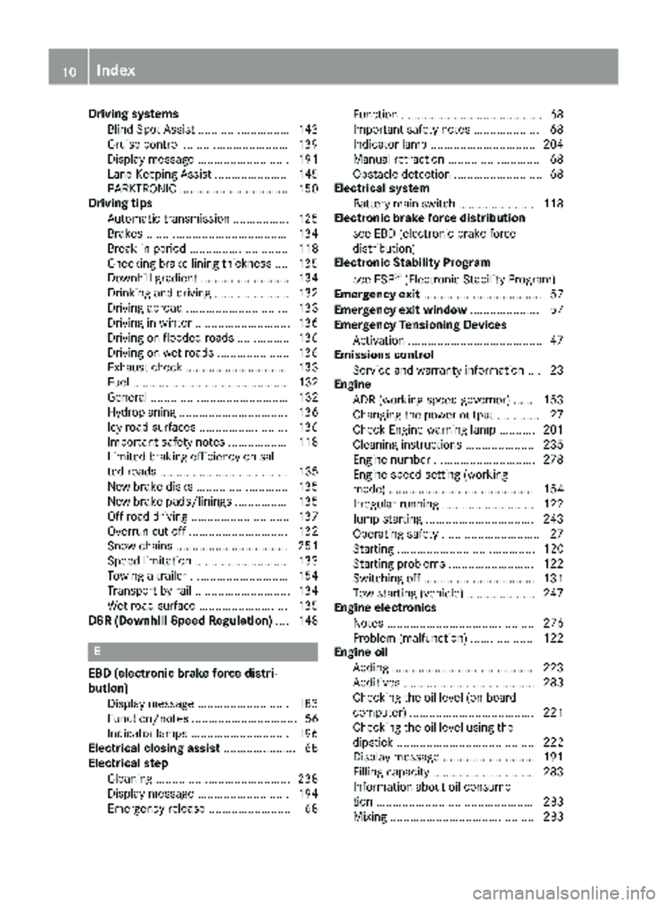 MERCEDES-BENZ SPRINTER 2018 MY18 Operator’s Manual Driving systemsBlind Spot Assis t............................ 14 3
Cruis econtrol ................................ 13 9
Displa ymessage ............................ 19 1
Lan eKeepin gAssis t.......... MERCEDES-BENZ SPRINTER 2018 MY18 Operator’s Manual Driving systemsBlind Spot Assis t............................ 14 3
Cruis econtrol ................................ 13 9
Displa ymessage ............................ 19 1
Lan eKeepin gAssis t..........