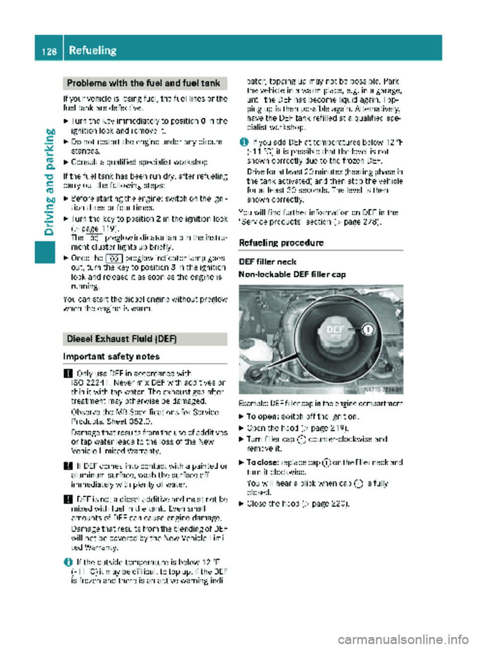 MERCEDES-BENZ SPRINTER 2018 MY18 Operator’s Manual Problems with the fuel and fuel tank
If your vehicle is losing fuel, the fuel lines or thefuel tank are defective.
XTurn the key immediately to position 0in the
ignition lock and remove it.
XDo not re MERCEDES-BENZ SPRINTER 2018 MY18 Operator’s Manual Problems with the fuel and fuel tank
If your vehicle is losing fuel, the fuel lines or thefuel tank are defective.
XTurn the key immediately to position 0in the
ignition lock and remove it.
XDo not re