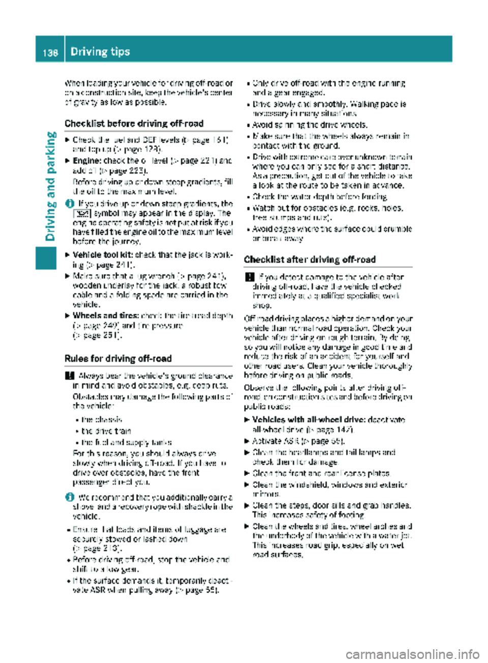 MERCEDES-BENZ SPRINTER 2018 MY18 Operator’s Manual When loading your vehicle for driving off-road or
on a construction site, keep the vehicle's centerof gravity as low as possible.
Checklist before driving off-road
XCheck the fuel and DEF levels ( MERCEDES-BENZ SPRINTER 2018 MY18 Operator’s Manual When loading your vehicle for driving off-road or
on a construction site, keep the vehicle's centerof gravity as low as possible.
Checklist before driving off-road
XCheck the fuel and DEF levels (