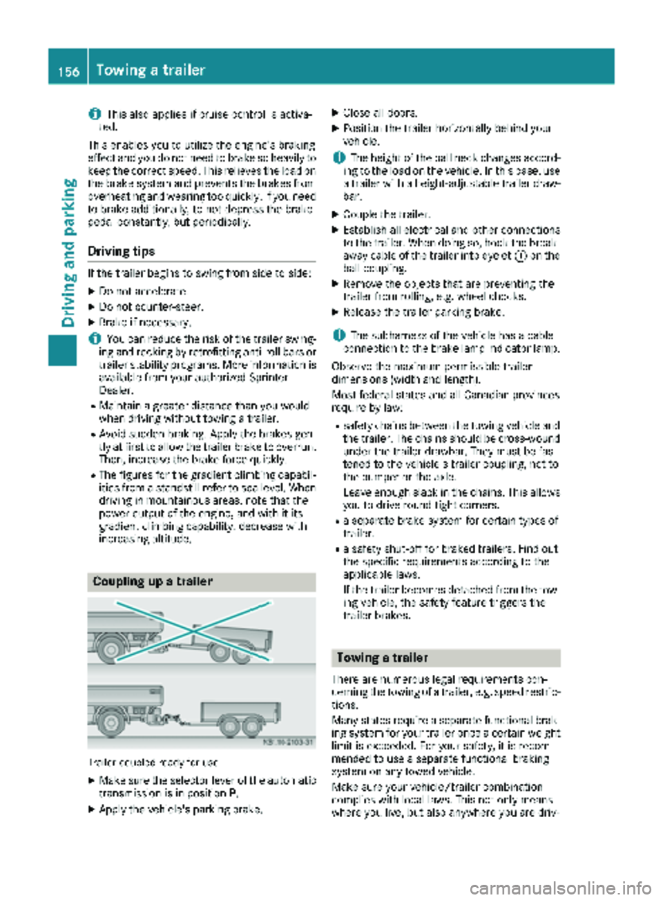 MERCEDES-BENZ SPRINTER 2018 MY18 Operator’s Manual iThis also applies if cruise control is activa-
ted.
This enables you to utilize the engine's braking
effect and you do not need to brake so heavily to
keep the correct speed. This relieves the lo MERCEDES-BENZ SPRINTER 2018 MY18 Operator’s Manual iThis also applies if cruise control is activa-
ted.
This enables you to utilize the engine's braking
effect and you do not need to brake so heavily to
keep the correct speed. This relieves the lo
