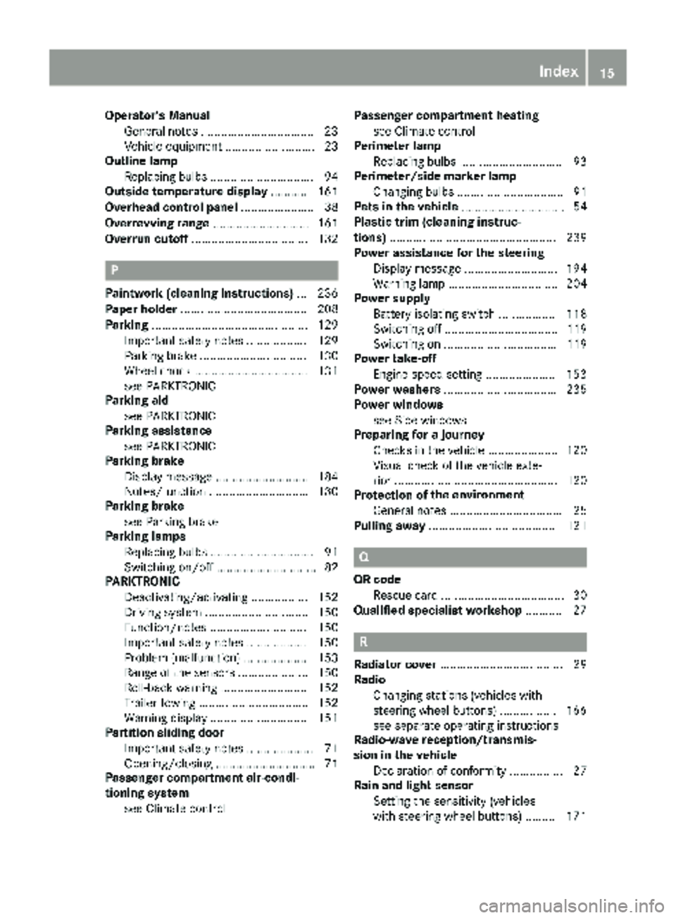 MERCEDES-BENZ SPRINTER 2018 MY18 Operator’s Manual Operator's ManualGeneral notes ................................. .23
Vehicle equipment ........................... 23
Outline lamp
Replacing bulbs ............................... 94
Outside temper MERCEDES-BENZ SPRINTER 2018 MY18 Operator’s Manual Operator's ManualGeneral notes ................................. .23
Vehicle equipment ........................... 23
Outline lamp
Replacing bulbs ............................... 94
Outside temper