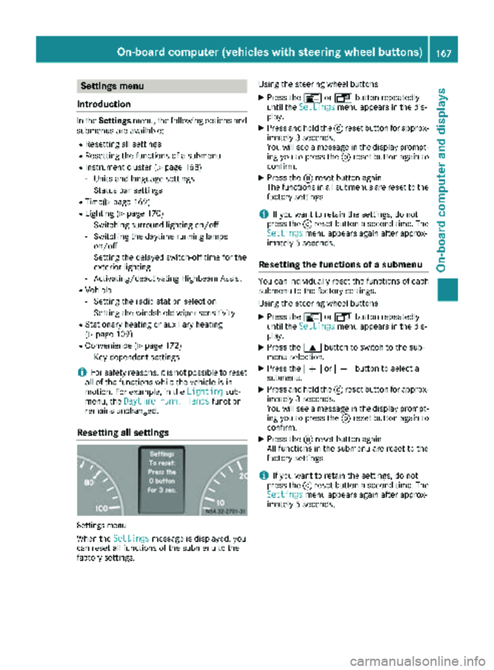 MERCEDES-BENZ SPRINTER 2018 MY18 Operator’s Manual Settings menu
Introduction
In the Settings menu, the following options and
submenus are available:
RResetting all settings
RResetting the functions of a submenu
RInstrument cluster (Ypage 168)
-Units MERCEDES-BENZ SPRINTER 2018 MY18 Operator’s Manual Settings menu
Introduction
In the Settings menu, the following options and
submenus are available:
RResetting all settings
RResetting the functions of a submenu
RInstrument cluster (Ypage 168)
-Units